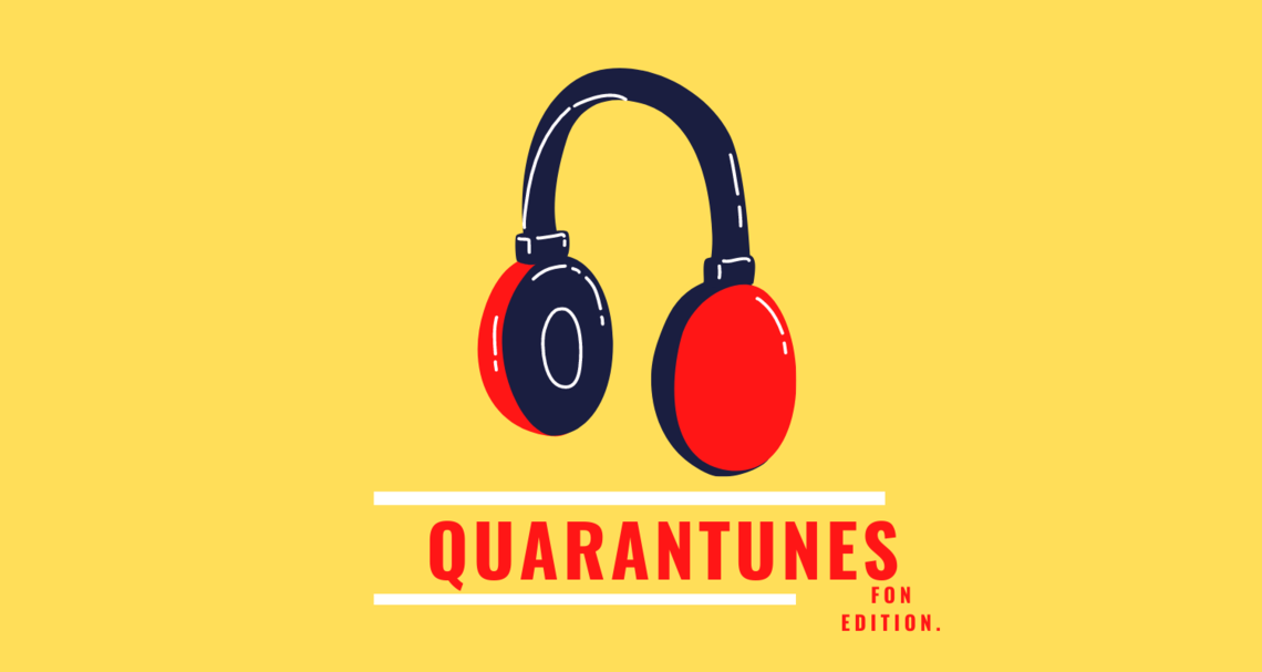 Quarantunes: FoN Edition