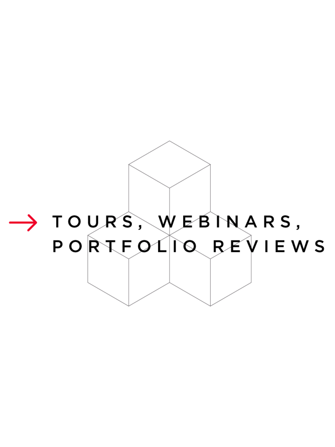Tours, Webinars, Portfolio Reviews