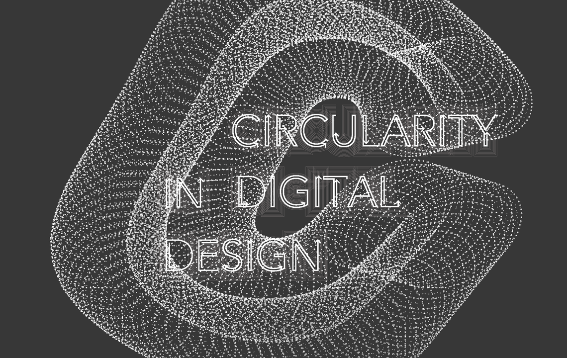 Circularity in Digital Design