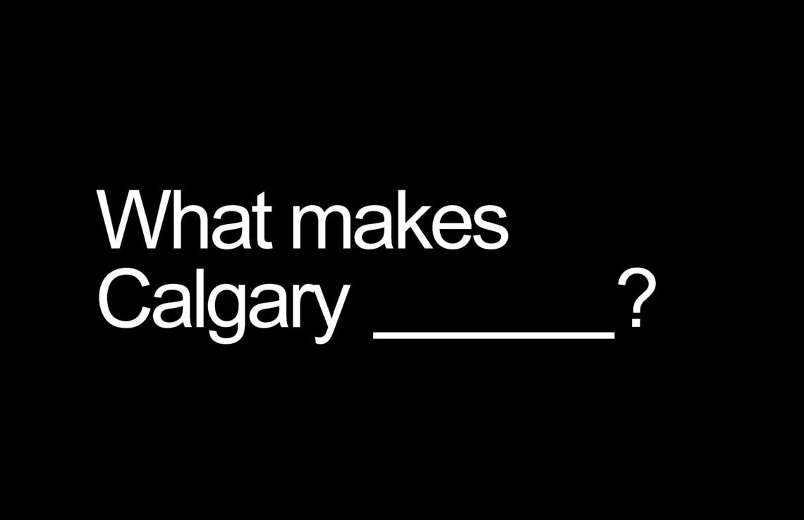 what makes calgary ___